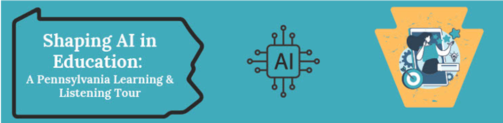 2026 Shaping AI in Education: A Pennsylvania Learning & Listening Tour